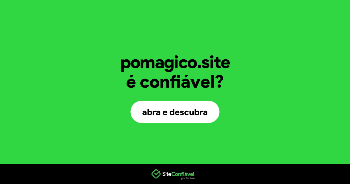 O site pomagico.site é confiável?