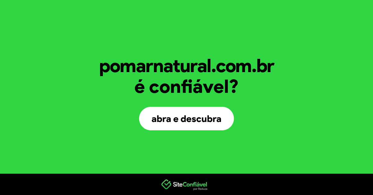 O site pomarnatural.com.br é confiável?