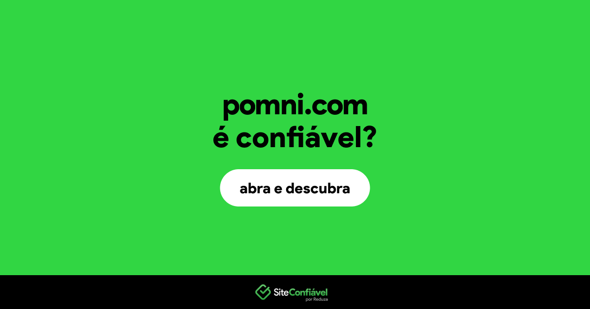 O site pomni.com é confiável?