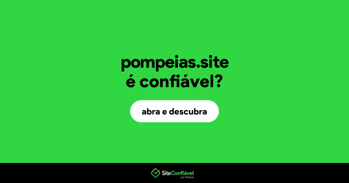 O site pompeias.site é confiável?