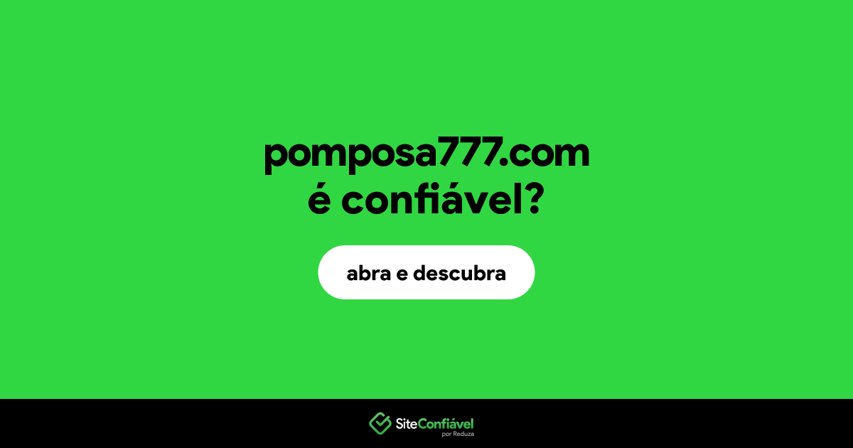 O site pomposa777.com é confiável?