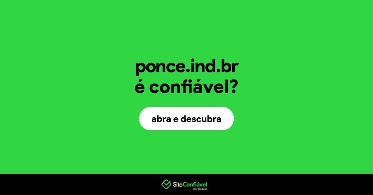 O site ponce.ind.br é confiável?