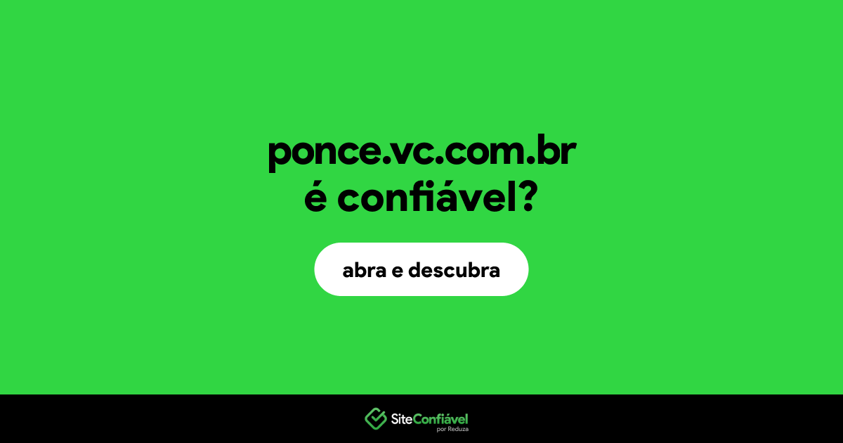 O site ponce.vc.com.br é confiável?