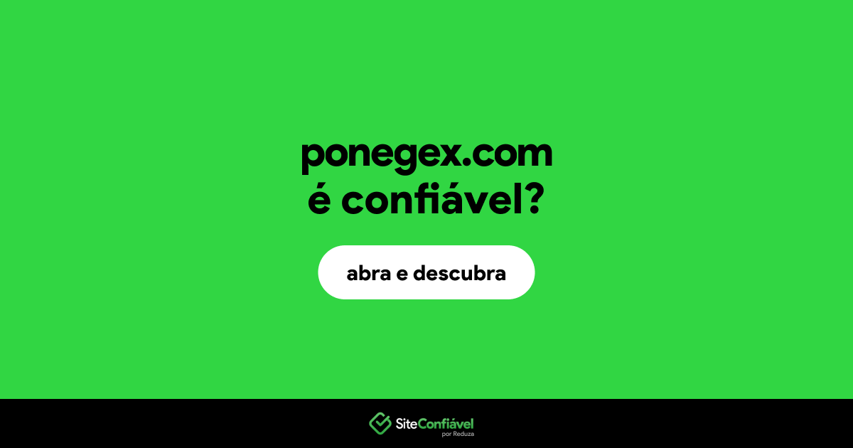 O site ponegex.com é confiável?