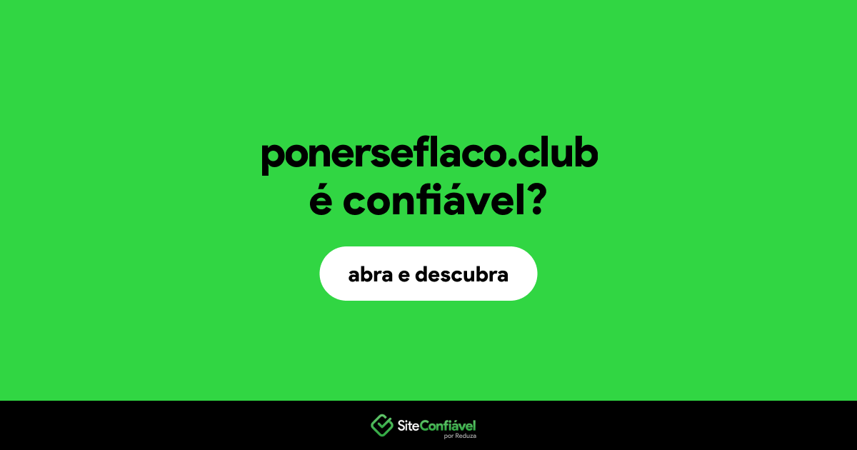 O site ponerseflaco.club é confiável?