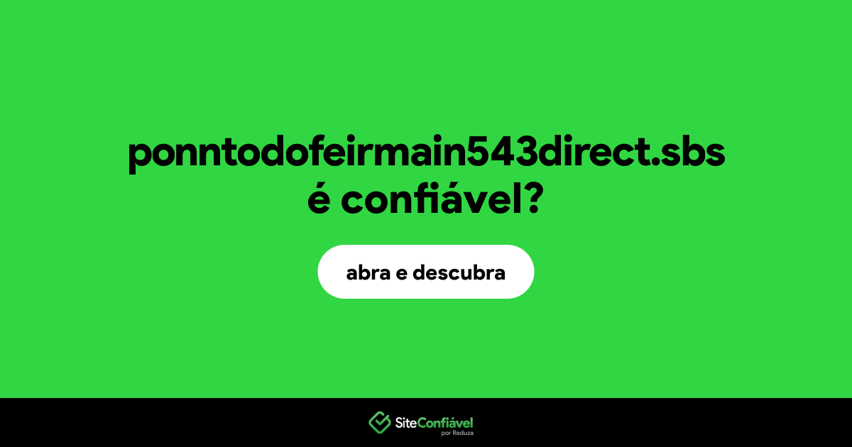 O site ponntodofeirmain543direct.sbs é confiável?