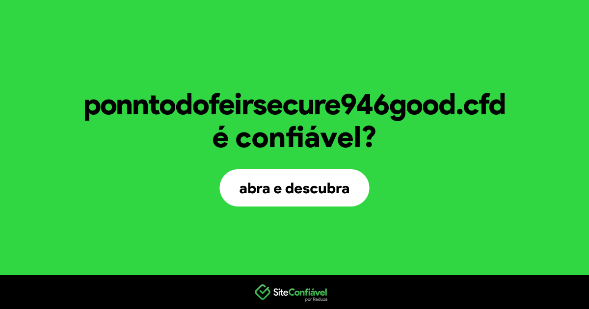 O site ponntodofeirsecure946good.cfd é confiável?