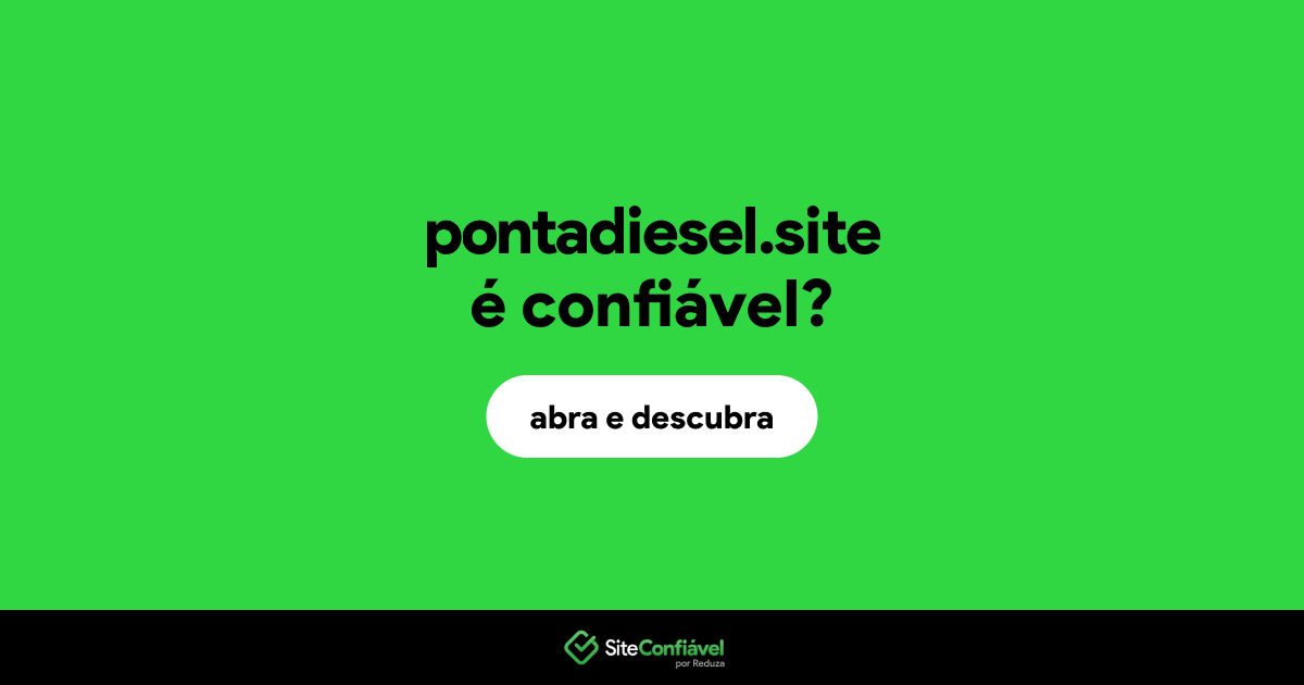 O site pontadiesel.site é confiável?