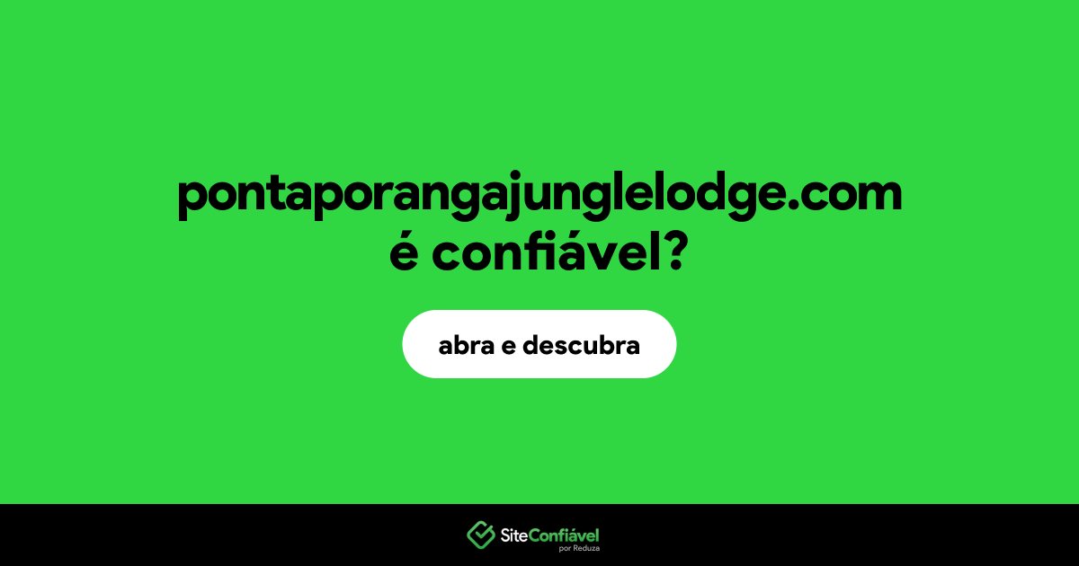 O site pontaporangajunglelodge.com é confiável?