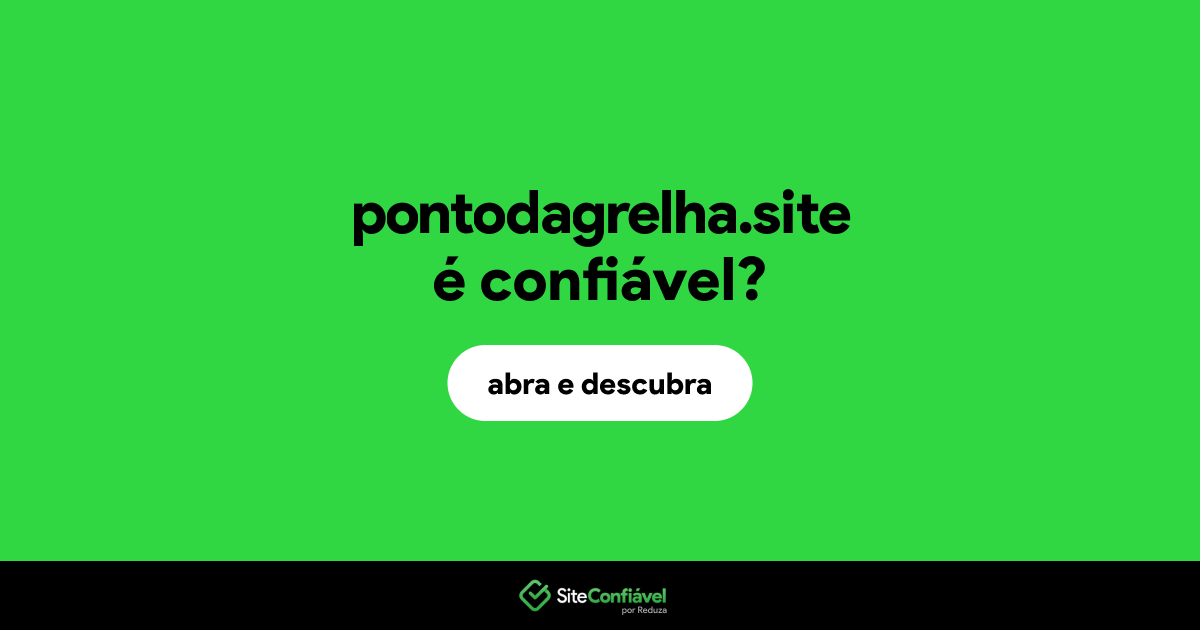 O site pontodagrelha.site é confiável?