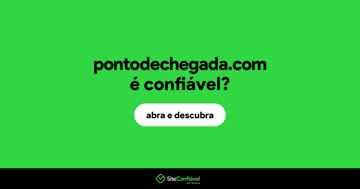 O site pontodechegada.com é confiável?