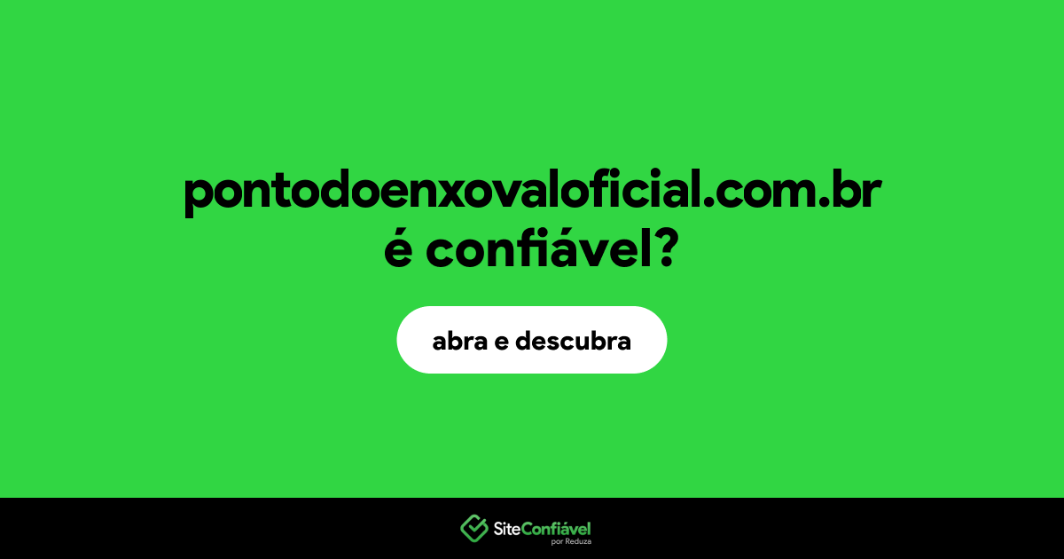 O site pontodoenxovaloficial.com.br é confiável?