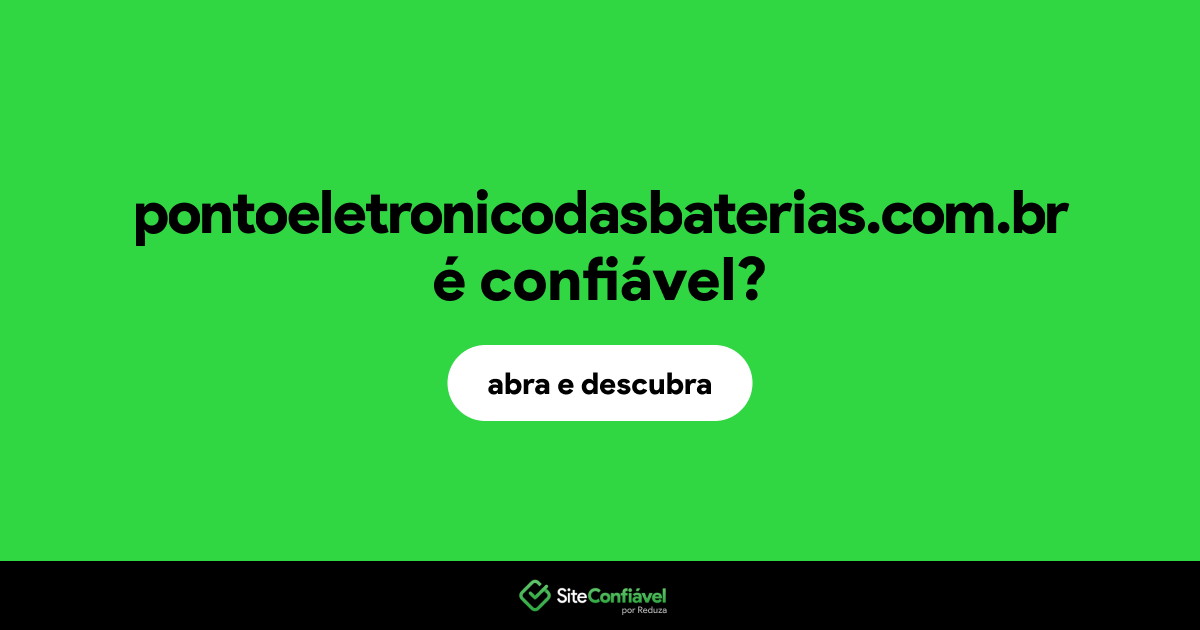 O site pontoeletronicodasbaterias.com.br é confiável?