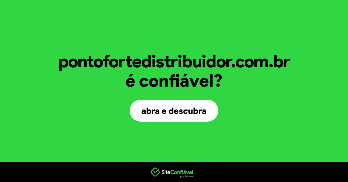 O site pontofortedistribuidor.com.br é confiável?