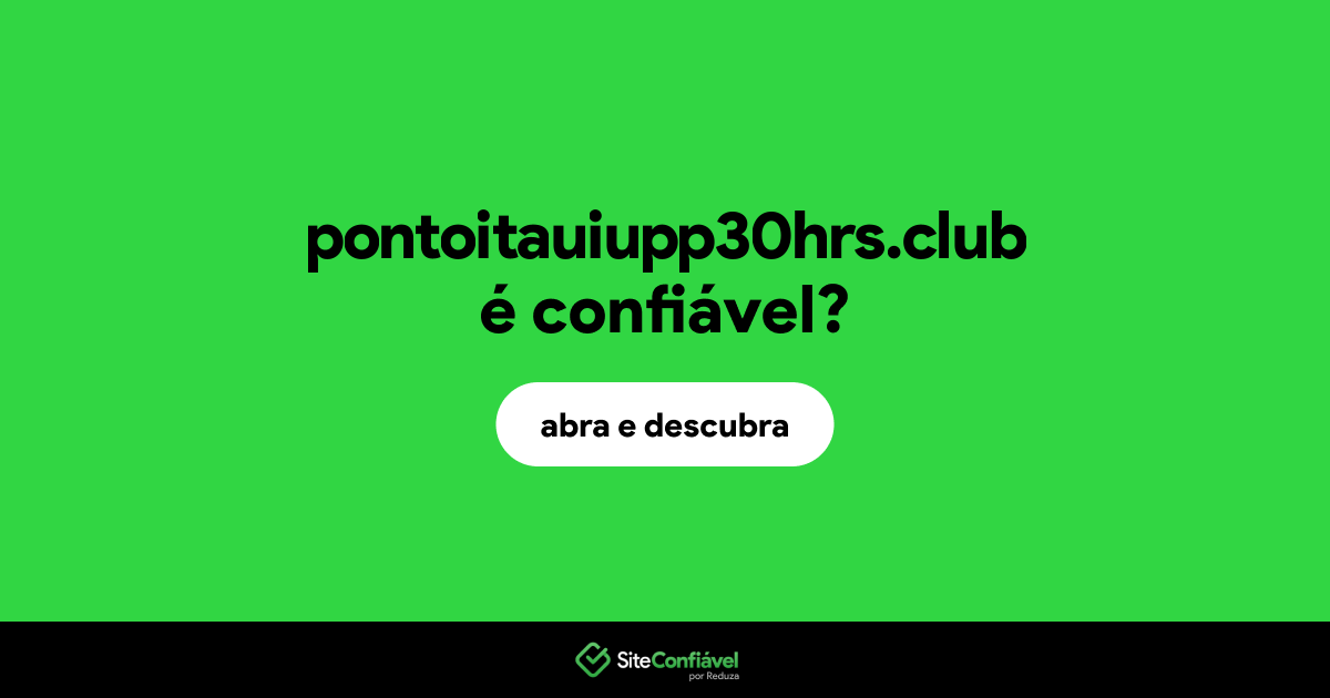 O site pontoitauiupp30hrs.club é confiável?