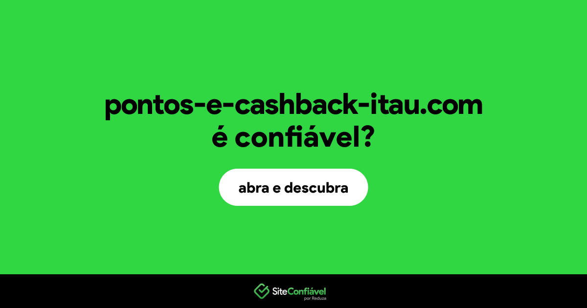 O site pontos-e-cashback-itau.com é confiável?