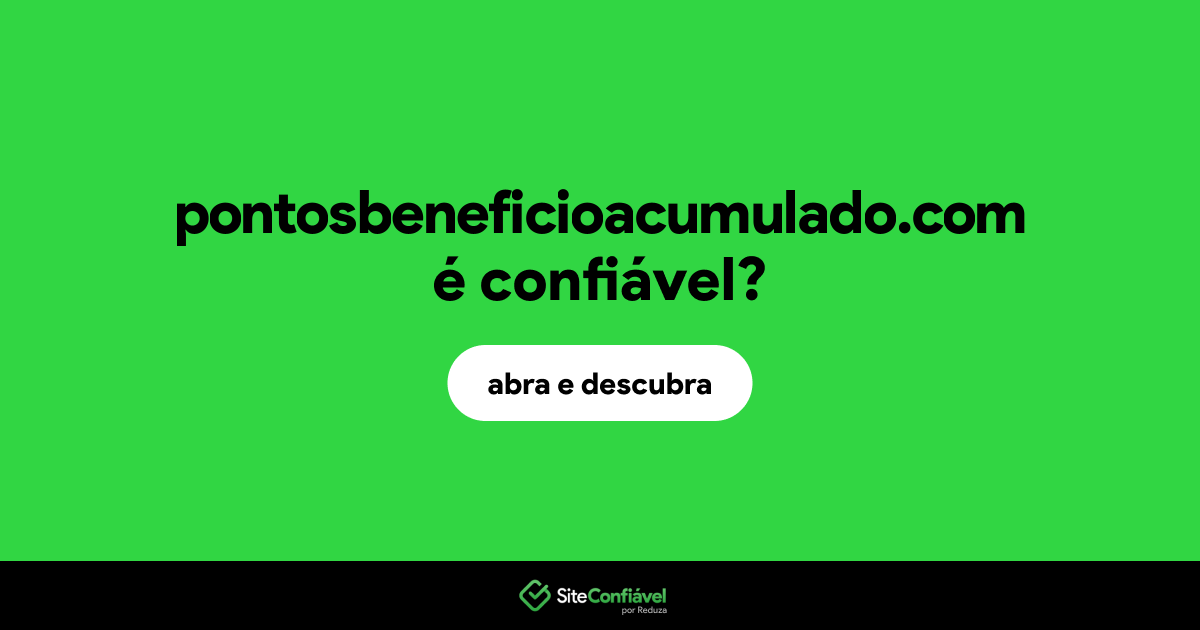 O site pontosbeneficioacumulado.com é confiável?
