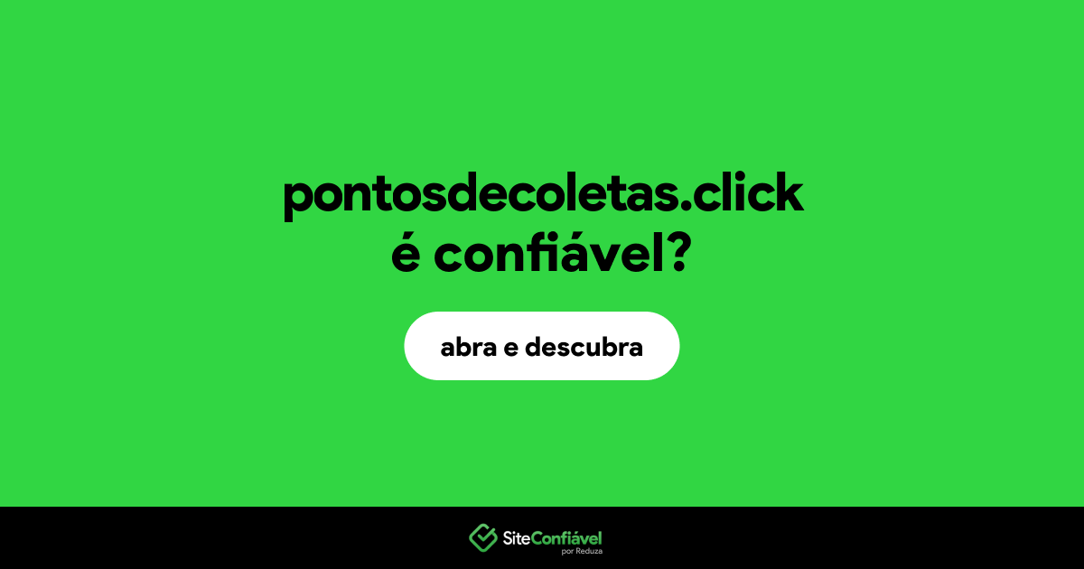O site pontosdecoletas.click é confiável?