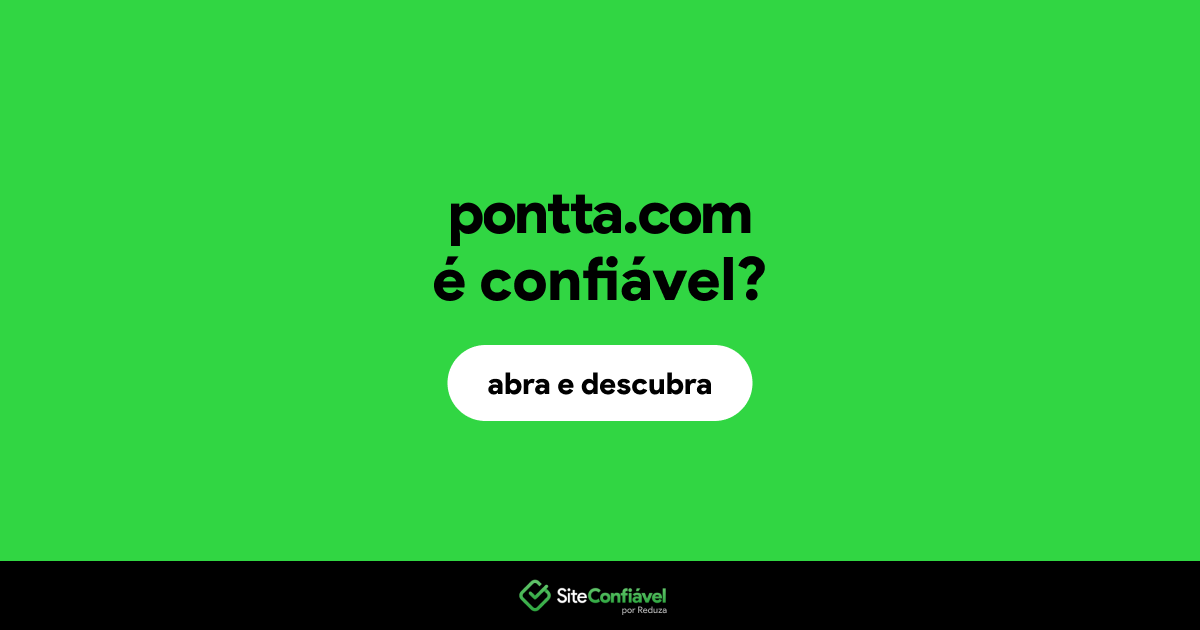 O site pontta.com é confiável?