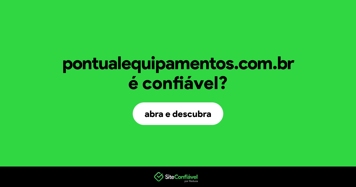 O site pontualequipamentos.com.br é confiável?