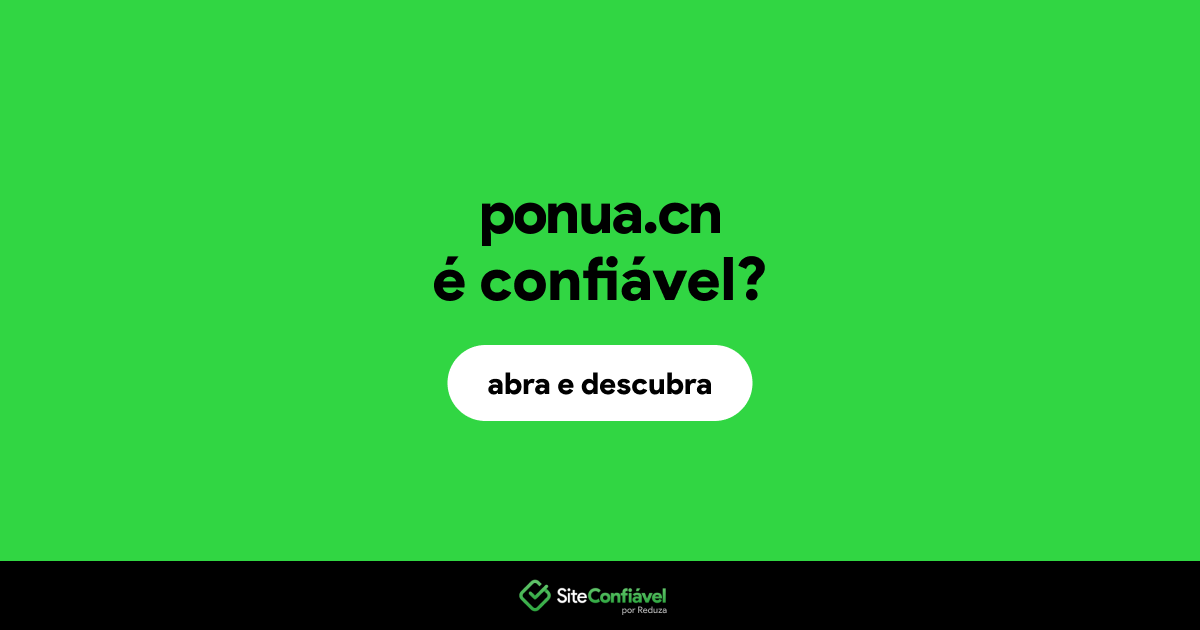 O site ponua.cn é confiável?