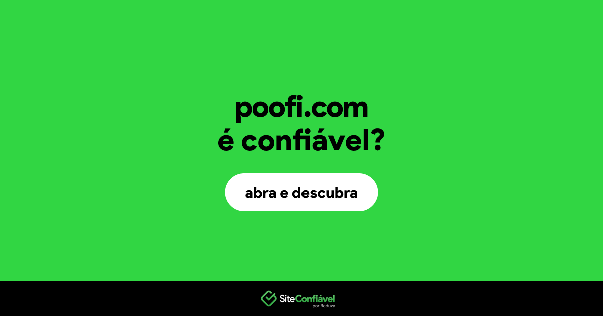 O site poofi.com é confiável?