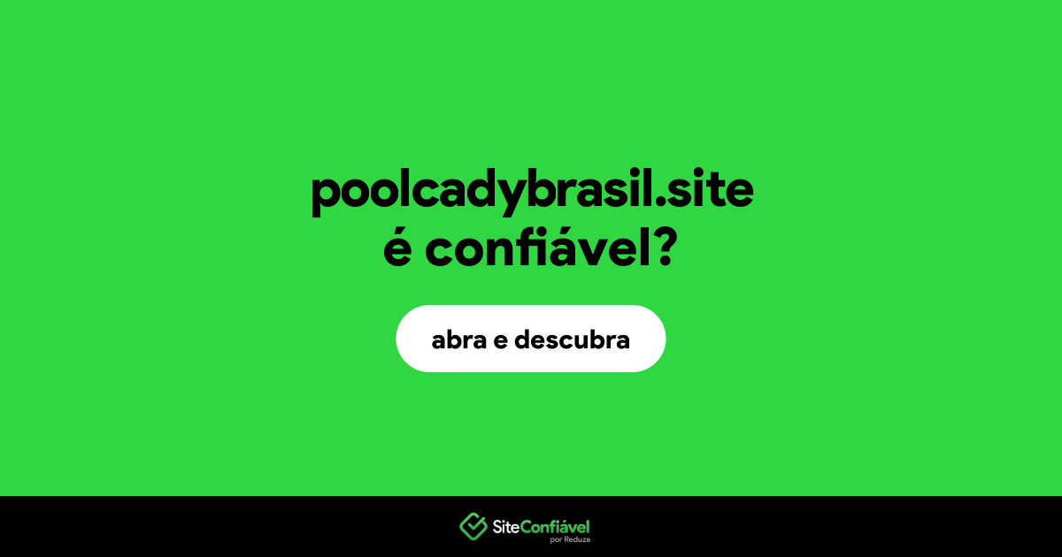 O site poolcadybrasil.site é confiável?