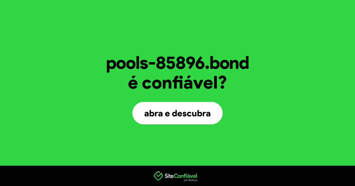 O site pools-85896.bond é confiável?