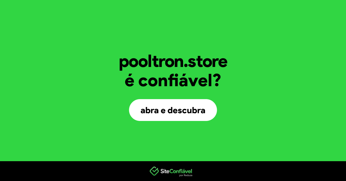 O site pooltron.store é confiável?
