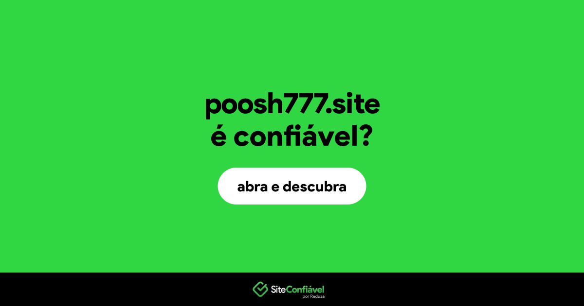 O site poosh777.site é confiável?