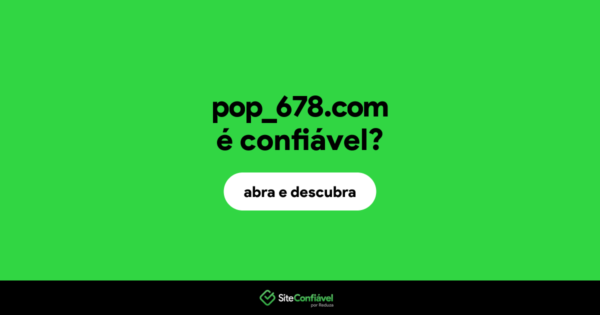 O site pop_678.com é confiável?