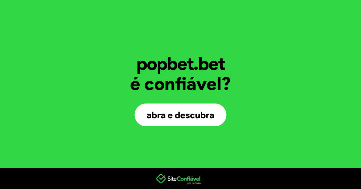O site popbet.bet é confiável?