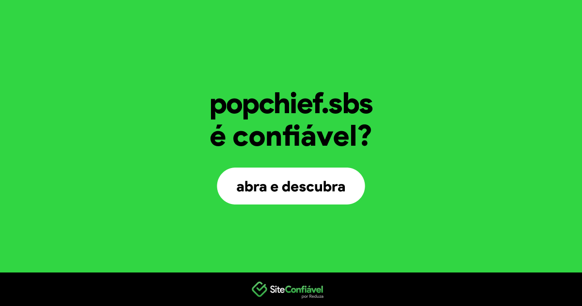 O site popchief.sbs é confiável?