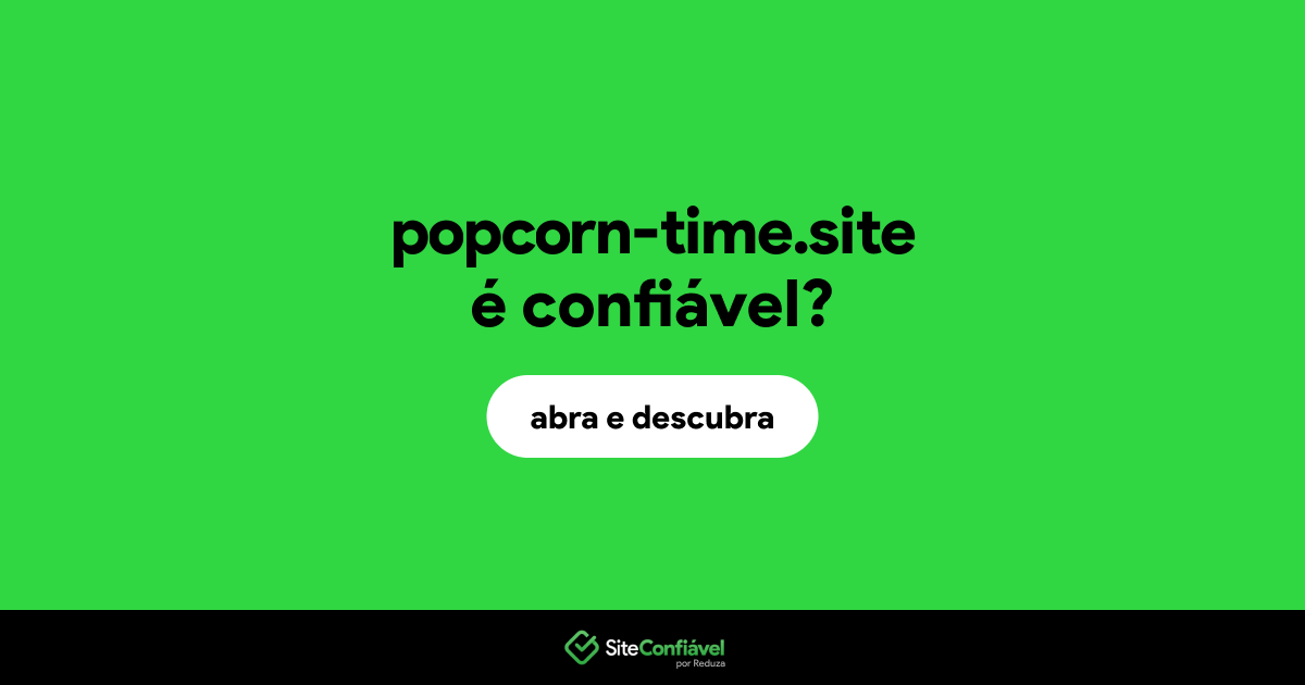 O site popcorn-time.site é confiável?
