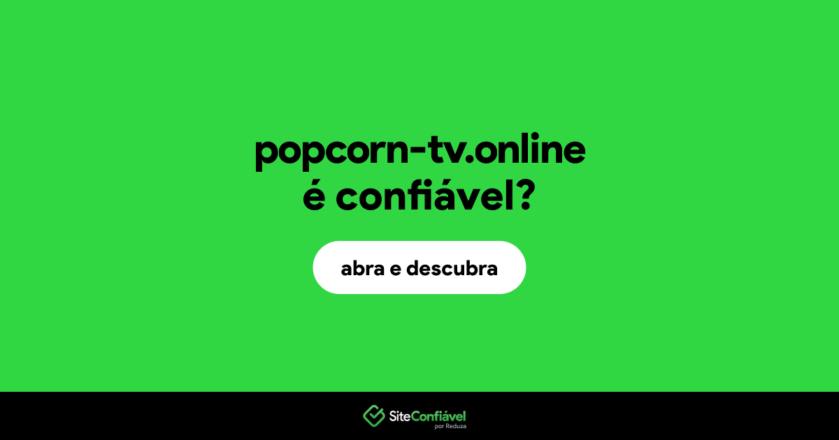O site popcorn-tv.online é confiável?