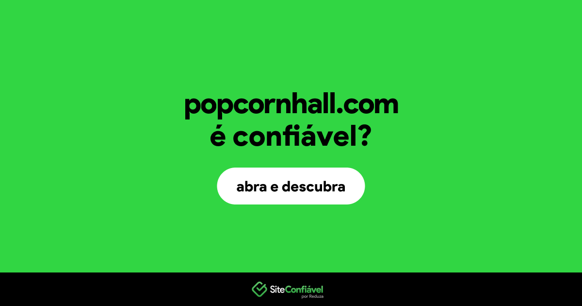 O site popcornhall.com é confiável?