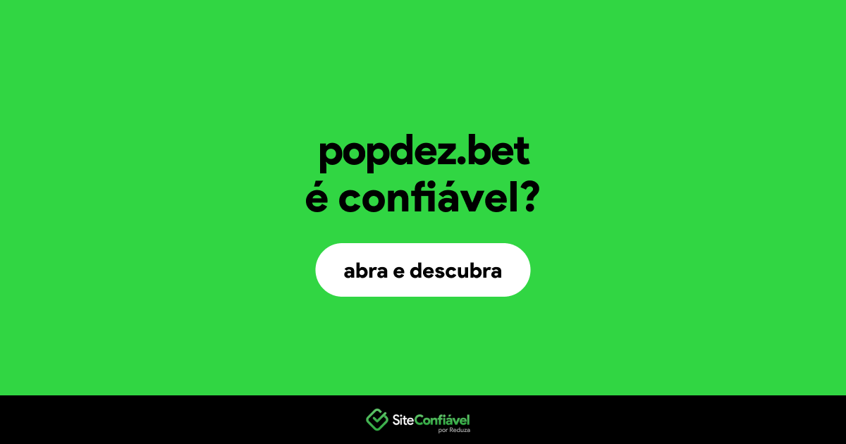 O site popdez.bet é confiável?