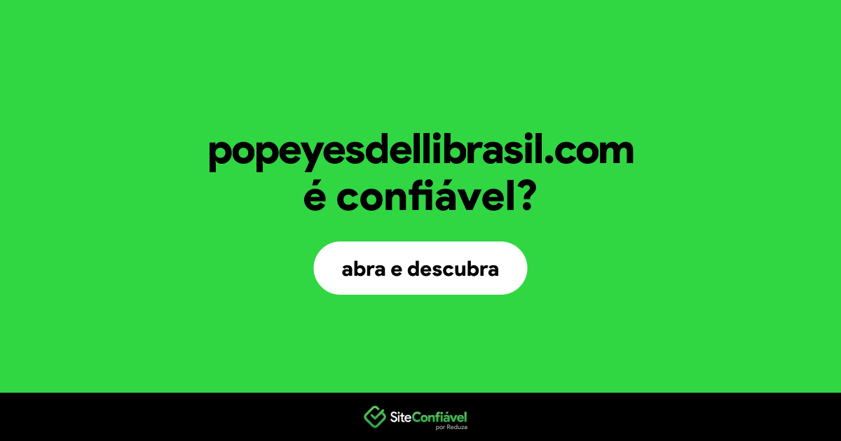 O site popeyesdellibrasil.com é confiável?