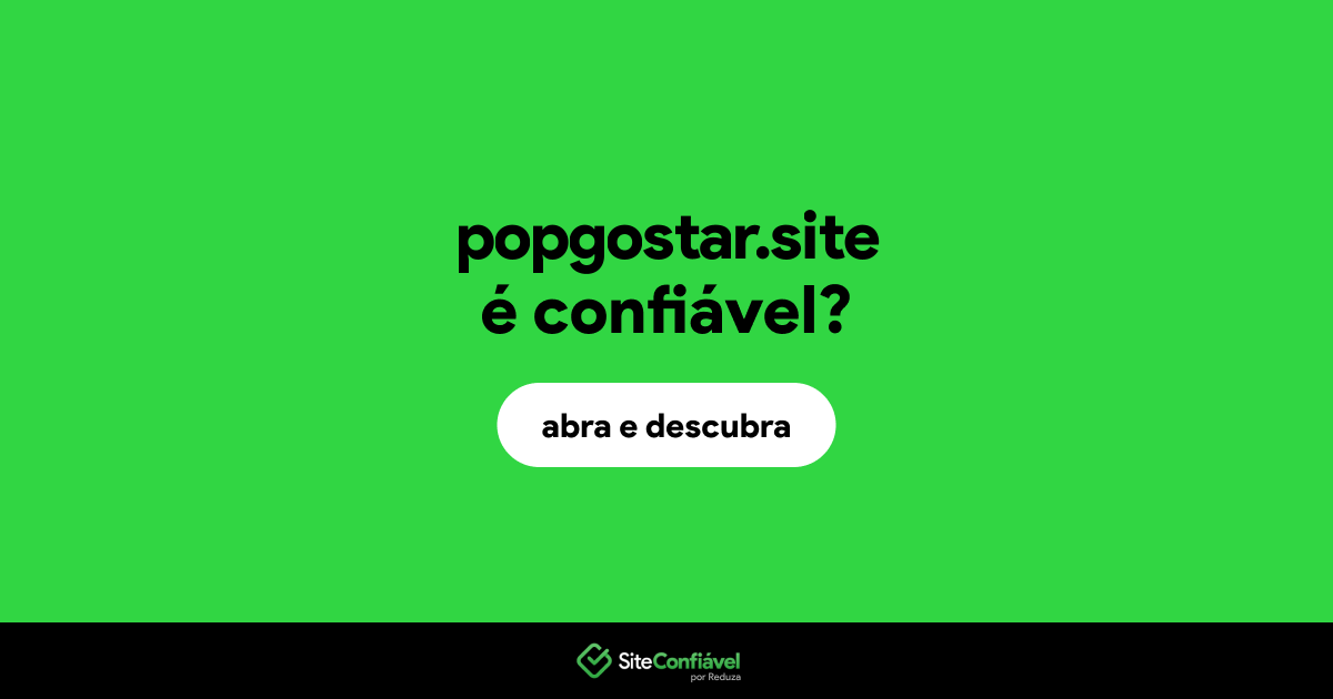 O site popgostar.site é confiável?