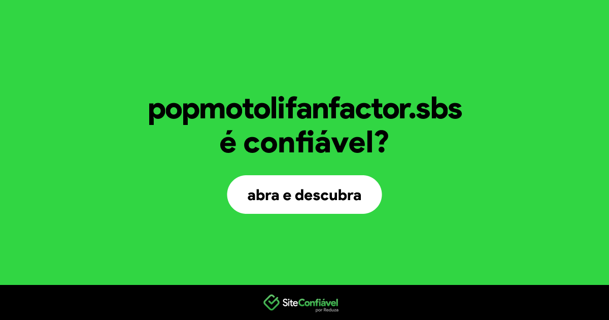 O site popmotolifanfactor.sbs é confiável?