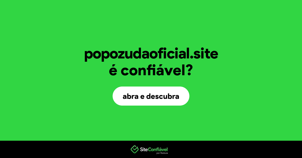 O site popozudaoficial.site é confiável?