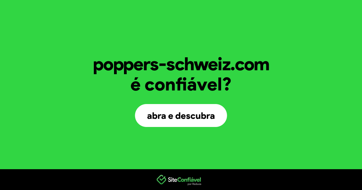 O site poppers-schweiz.com é confiável?