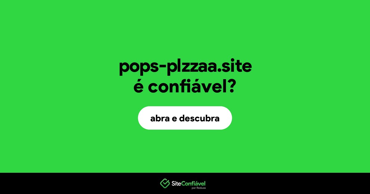 O site pops-plzzaa.site é confiável?