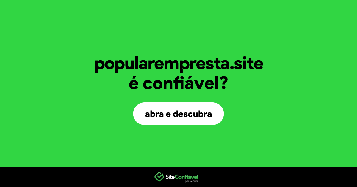 O site popularempresta.site é confiável?