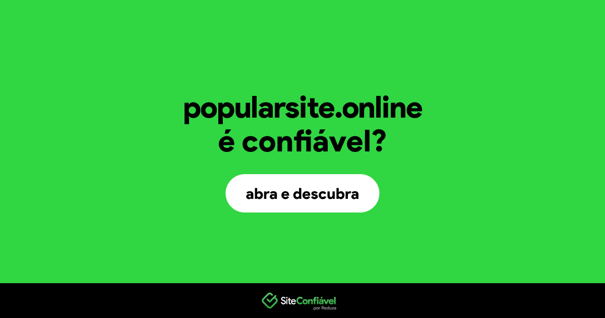 O site popularsite.online é confiável?