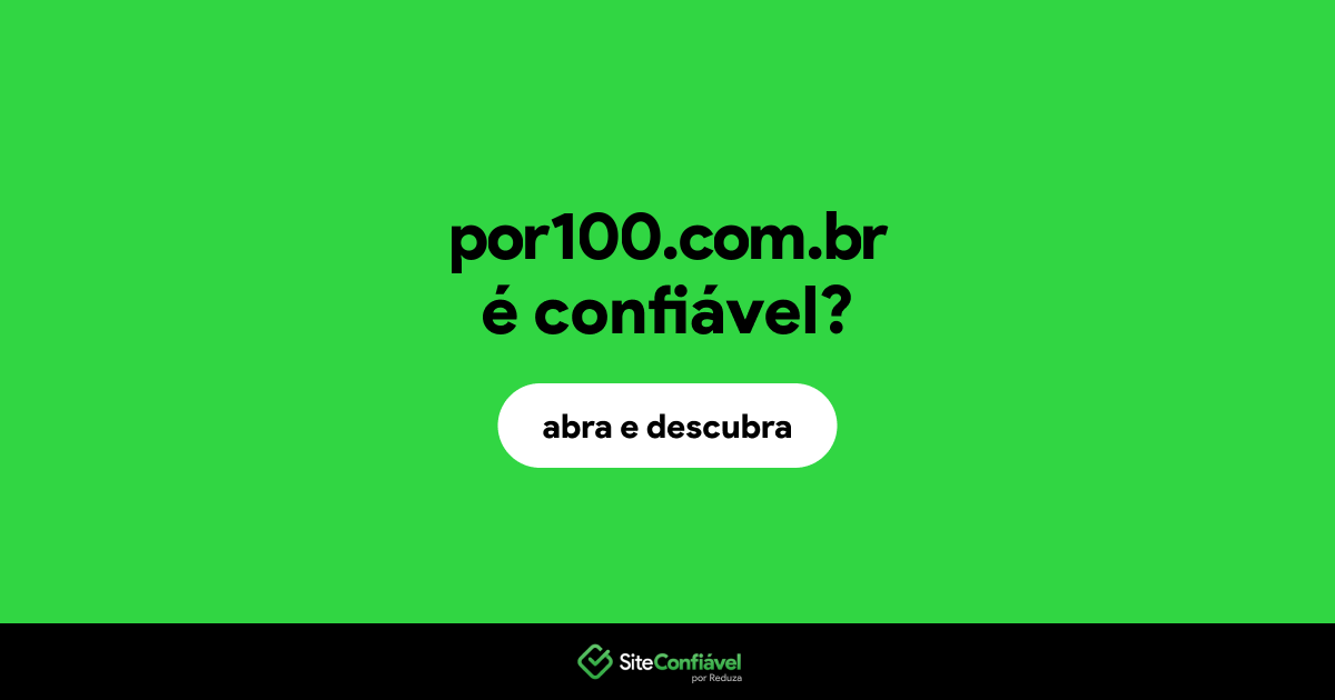 O site por100.com.br é confiável?