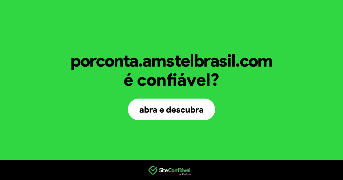 O site porconta.amstelbrasil.com é confiável?