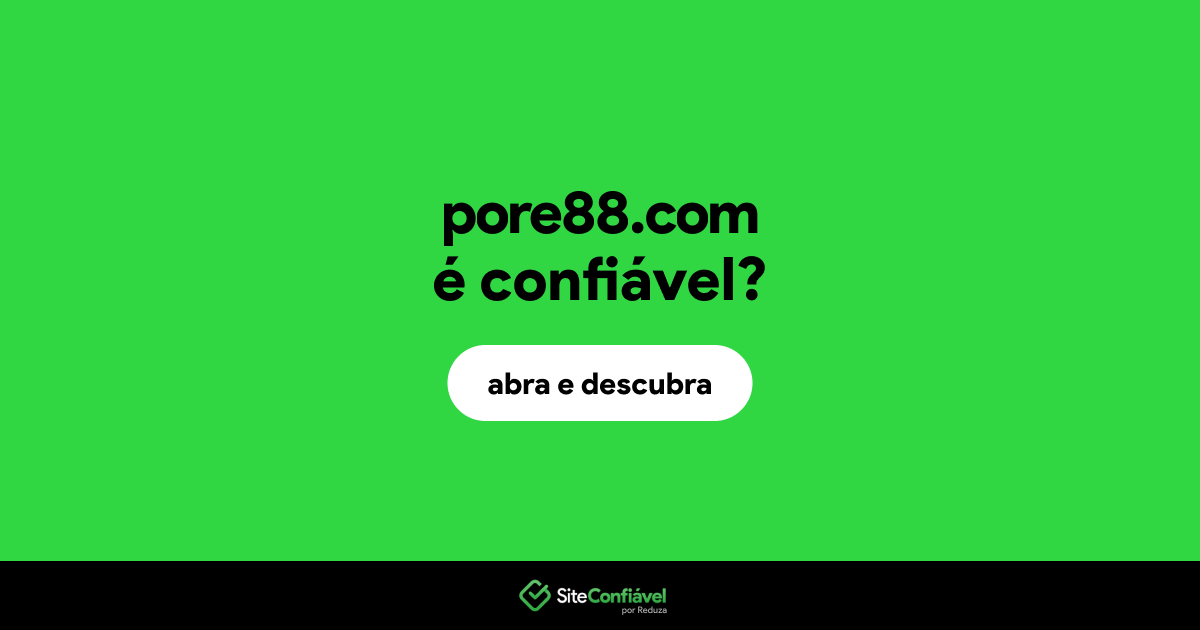 O site pore88.com é confiável?