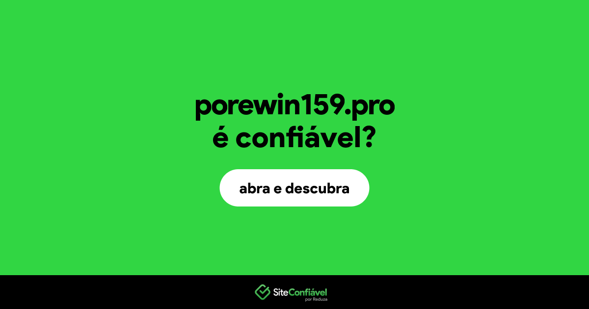 O site porewin159.pro é confiável?