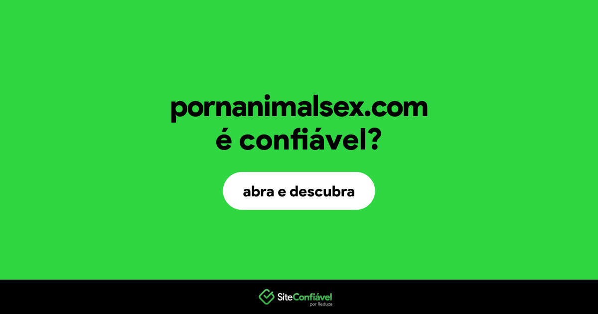 O site pornanimalsex.com é confiável?